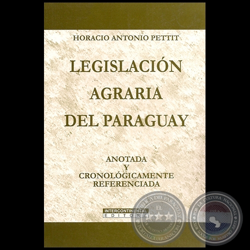 LEGISLACIÓN AGRARIA DEL PARAGUAY - Autor: HORACIO ANTONIO PETTIT - Año 2005